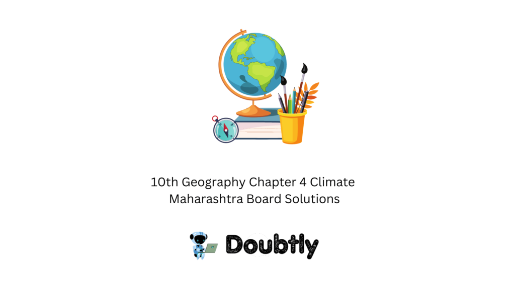 10th Geography   Chapter 4 Climate  Maharashtra Board Solutions ( Free PDF )