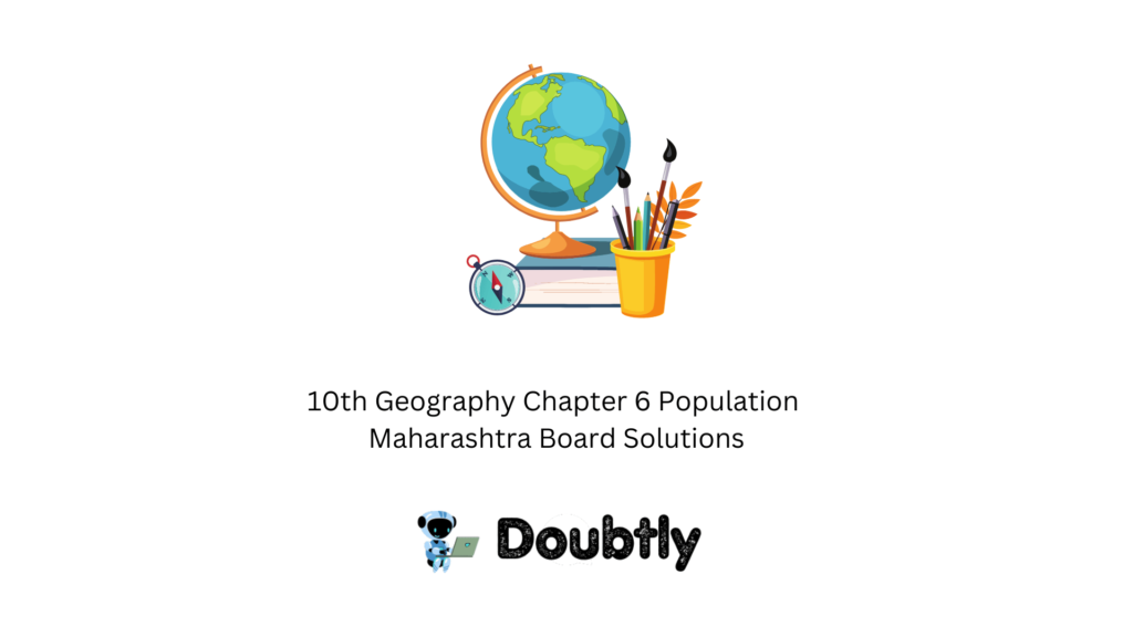 10th Geography  Chapter 6 Population Maharashtra Board Solutions ( Free PDF)